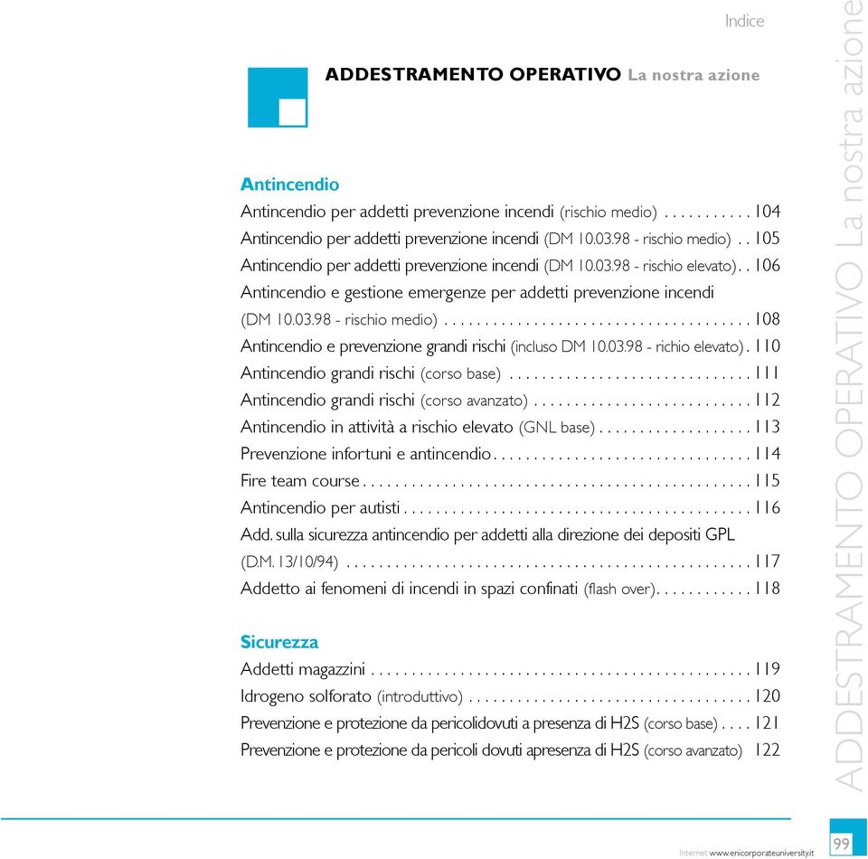 03.98 - richio elevato). 110 Antincendio grandi rischi (corso base).............................. 111 Antincendio grandi rischi (corso avanzato).