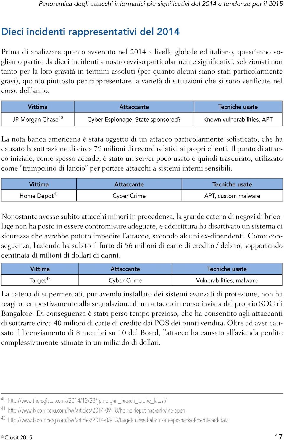 particolarmente gravi), quanto piuttosto per rappresentare la varietà di situazioni che si sono verificate nel corso dell anno.