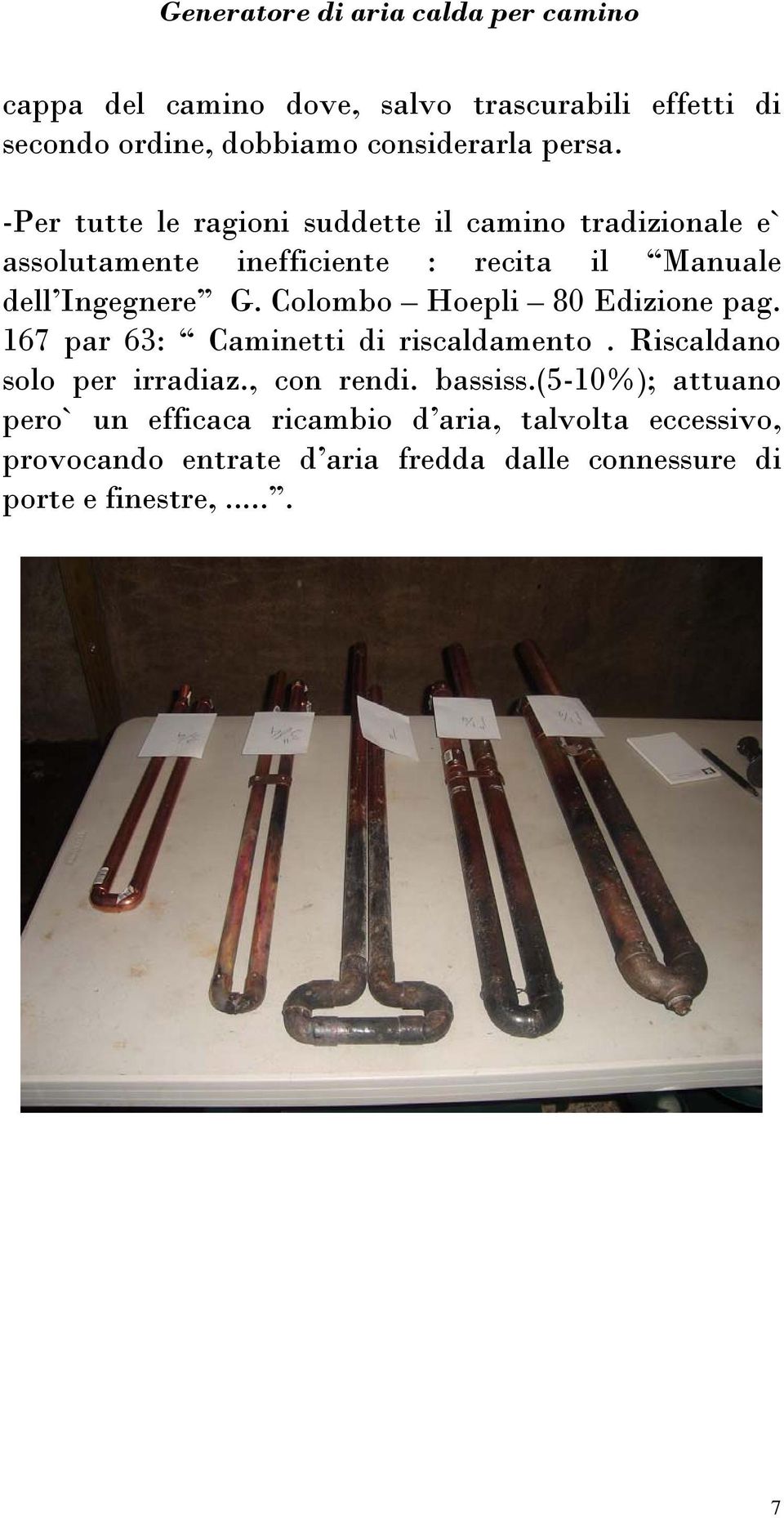 Colombo Hoepli 80 Edizione pag. 167 par 63: Caminetti di riscaldamento. Riscaldano solo per irradiaz., con rendi. bassiss.