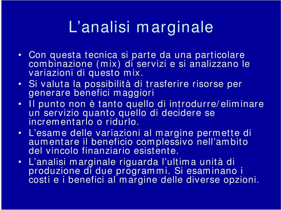 quello di decidere se incrementarlo o ridurlo.