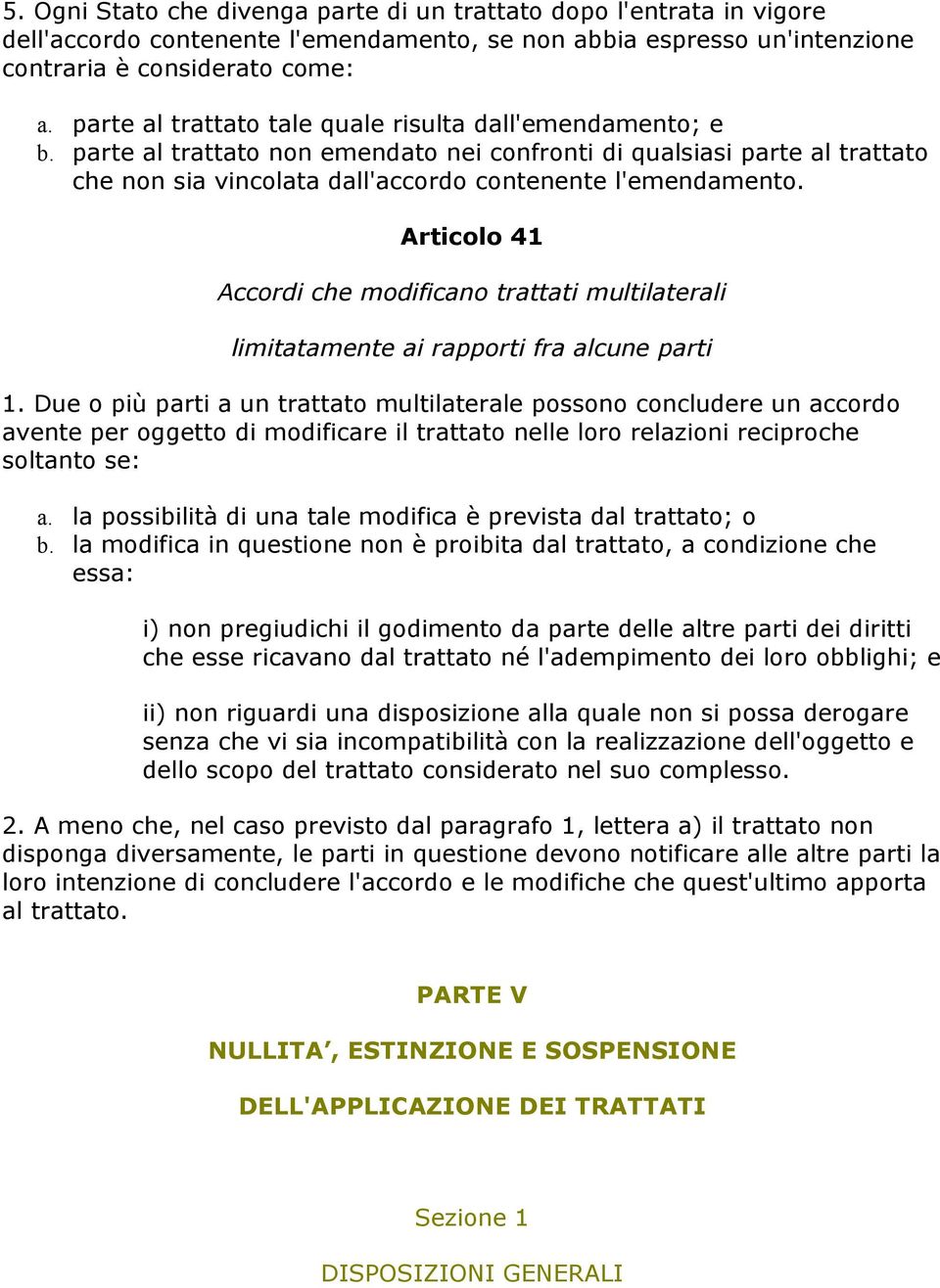 Articolo 41 Accordi che modificano trattati multilaterali limitatamente ai rapporti fra alcune parti 1.