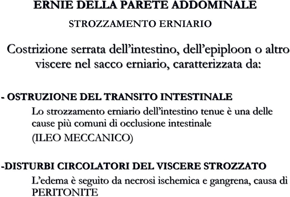 erniario dell intestino tenue è una delle cause più comuni di occlusione intestinale (ILEO MECCANICO)