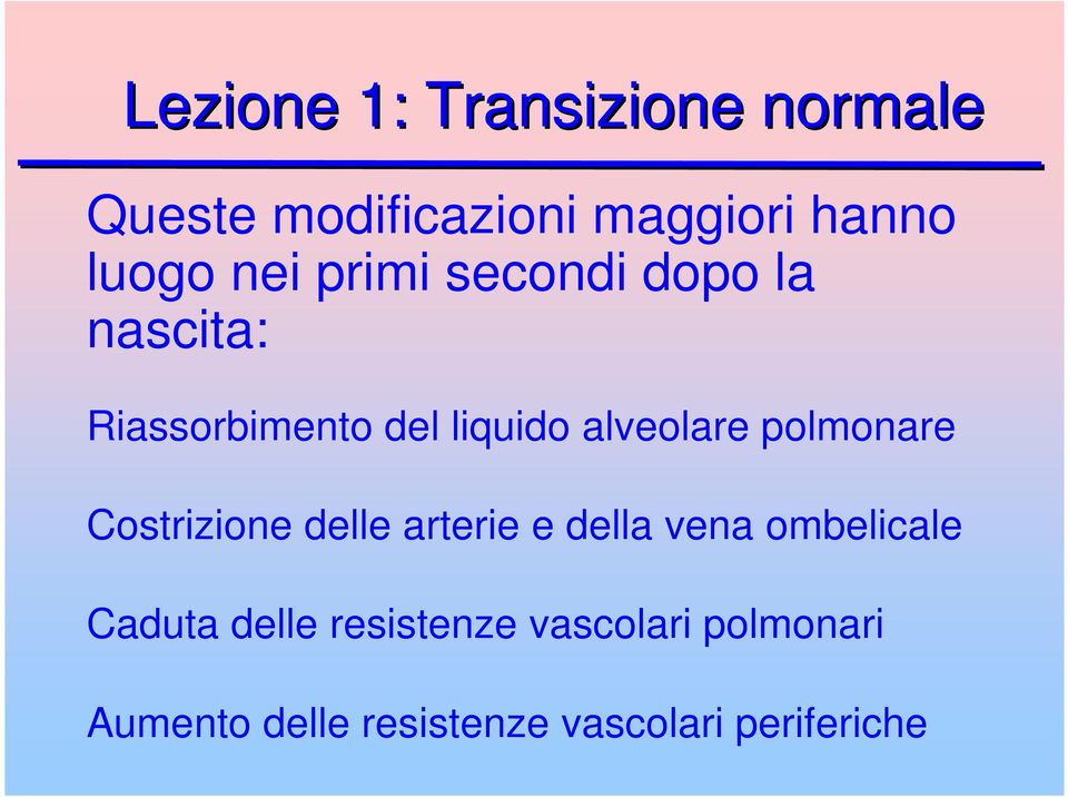 polmonare Costrizione delle arterie e della vena ombelicale Caduta delle