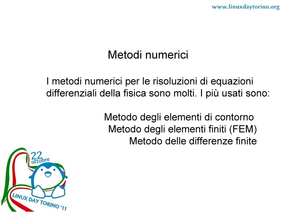 I più usati sono: Metodo degli elementi di contorno