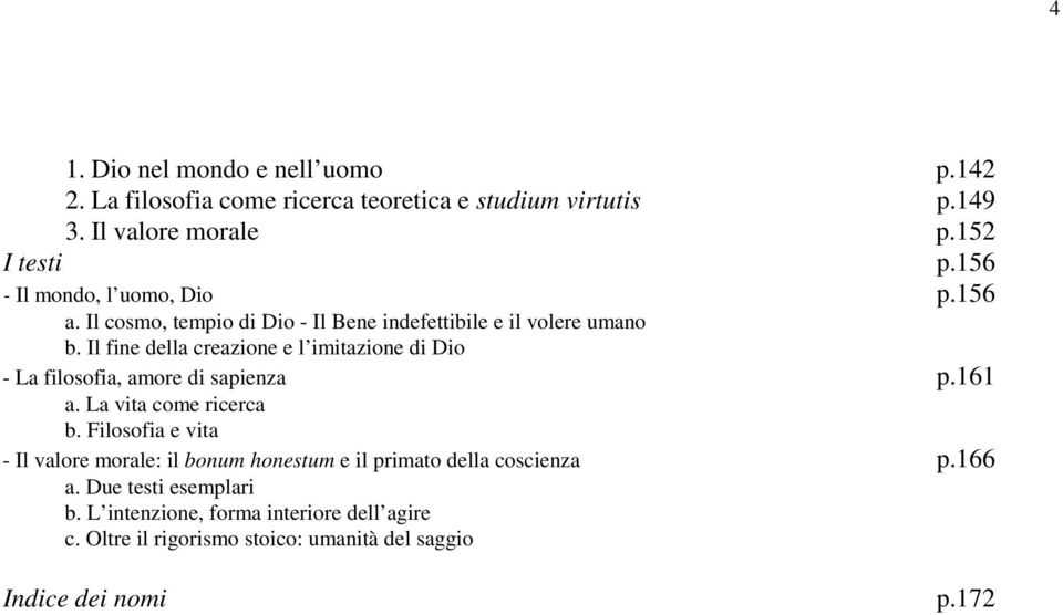 Il fine della creazione e l imitazione di Dio - La filosofia, amore di sapienza p.161 a. La vita come ricerca b.