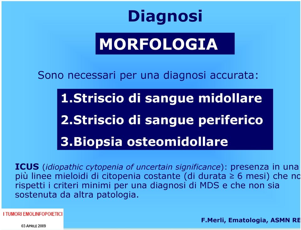 Biopsia osteomidollare ICUS (idiopathic cytopenia of uncertain significance): presenza in una