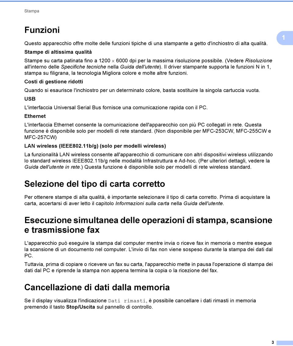 Il driver stampante supporta le funzioni N in 1, stampa su filigrana, la tecnologia Migliora colore e molte altre funzioni.