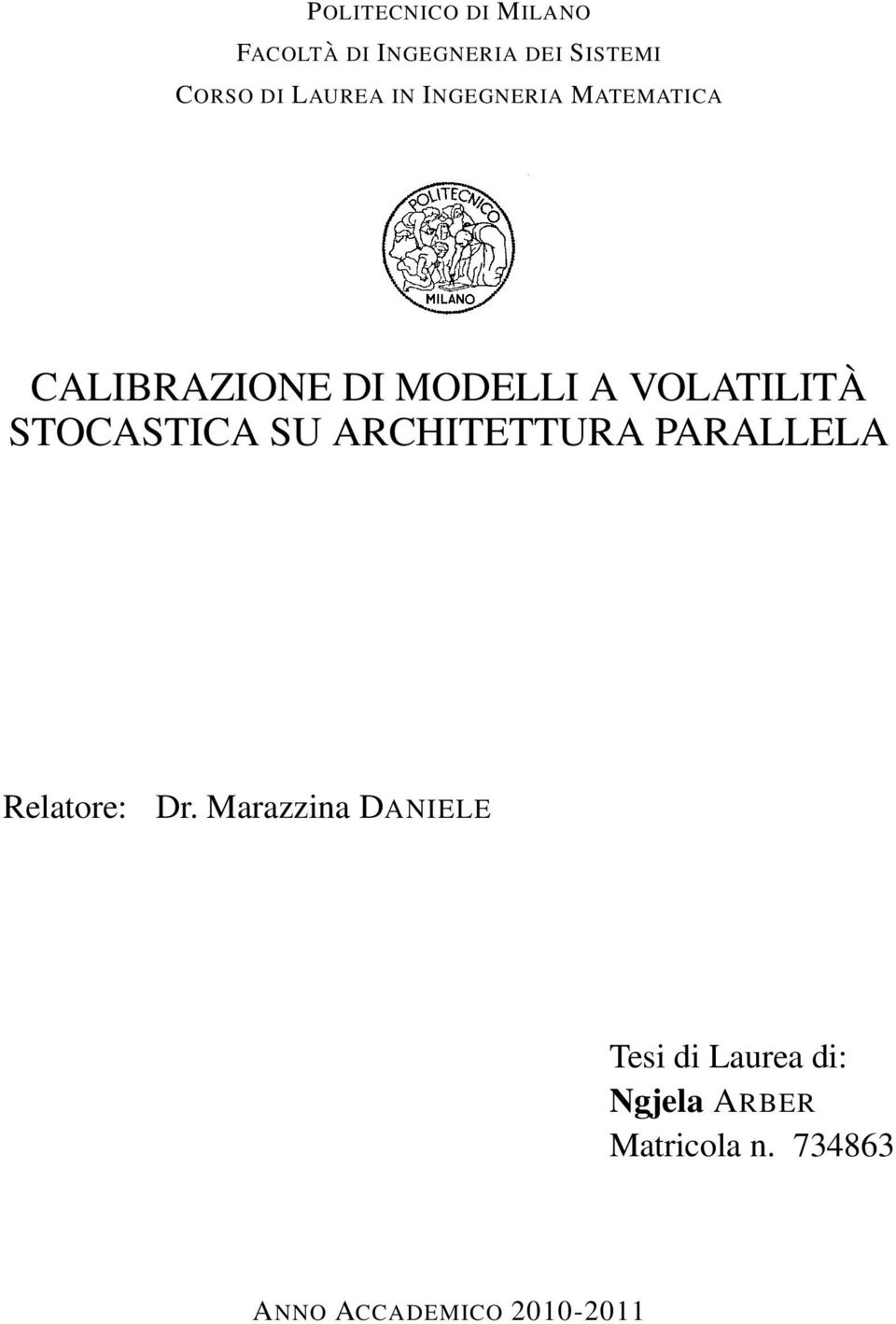 STOCASTICA SU ARCHITETTURA PARALLELA Relatore: Dr.