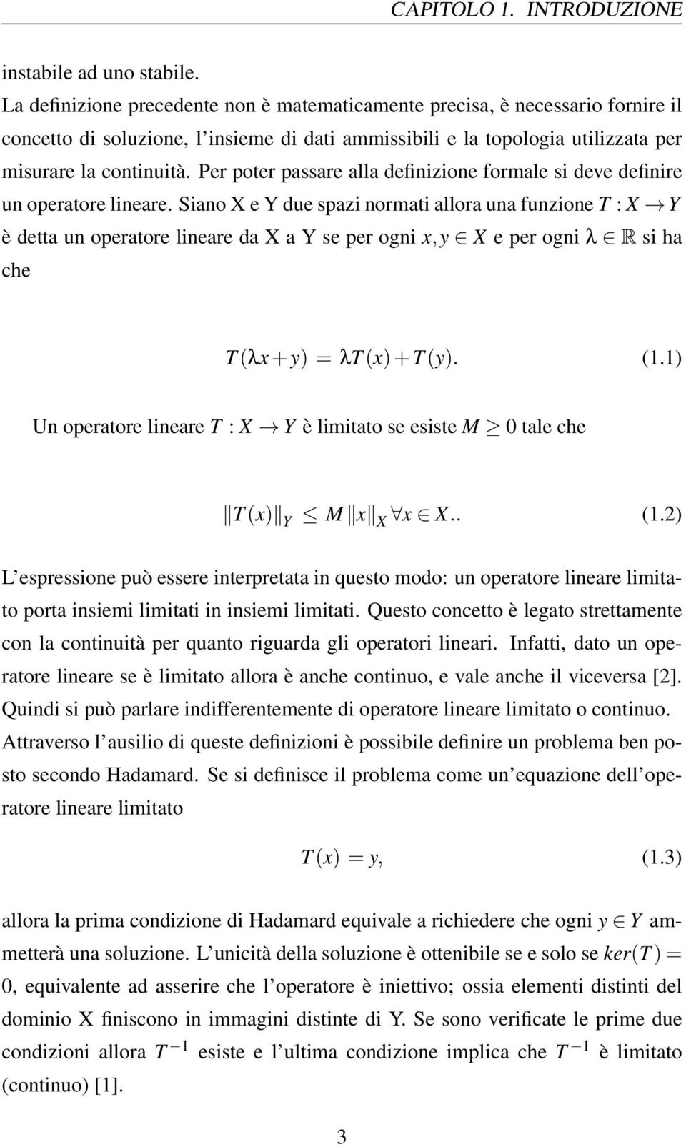 Per poter passare alla definizione formale si deve definire un operatore lineare.