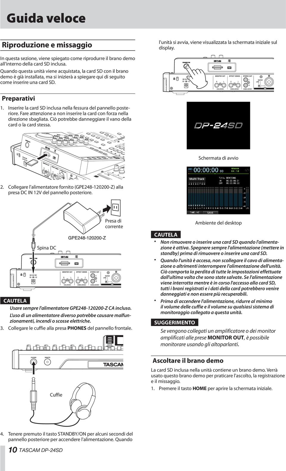 Quando questa unità viene acquistata, la card SD con il brano demo è già installata, ma si inizierà a spiegare qui di seguito come inserire una card SD. Preparativi 1.