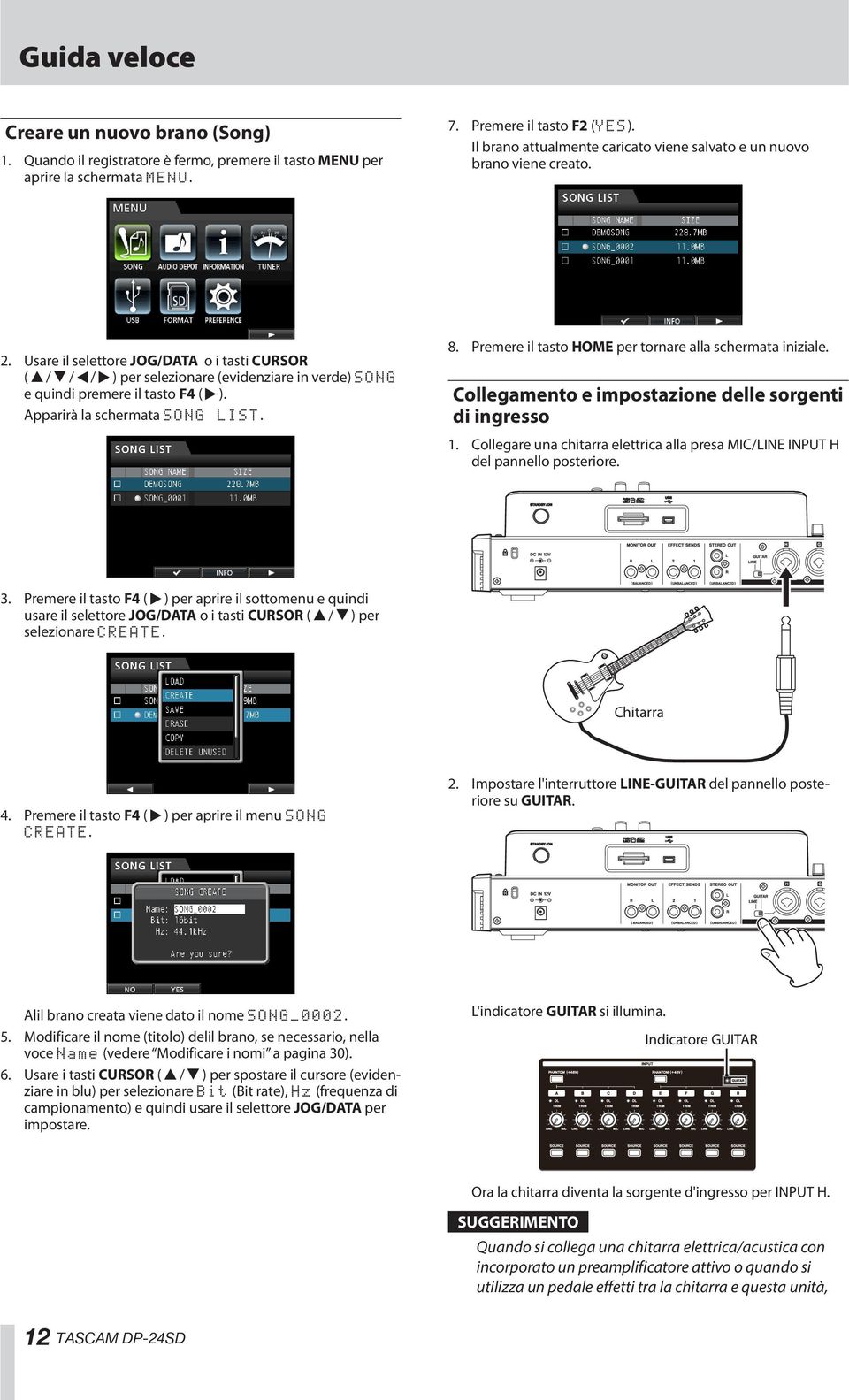 Usare il selettore JOG/DATA o i tasti CURSOR (5/b/g/t) per selezionare (evidenziare in verde) SONG e quindi premere il tasto F4 (t). Apparirà la schermata SONG LIST. 8.