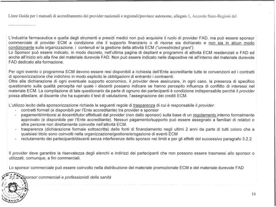 modo condizionante sulla organizzazione, i contenuti e/la gestione della attività ECM ("unrestricted grant',.