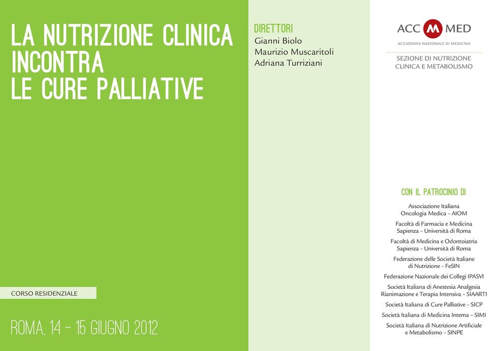 Sapienza Università di Federazione delle Società Italiane di Nutrizione FeSIN Federazione Nazionale dei Collegi IPASVI Società Italiana di Anestesia Analgesia