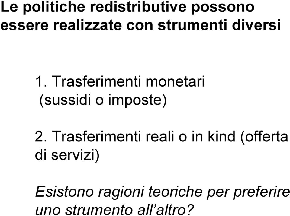 Trasferimenti monetari (sussidi o imposte) 2.
