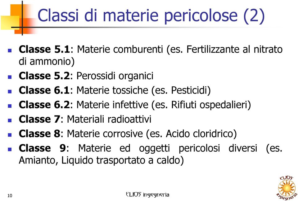 Pesticidi) Classe 6.2: Materie infettive (es.