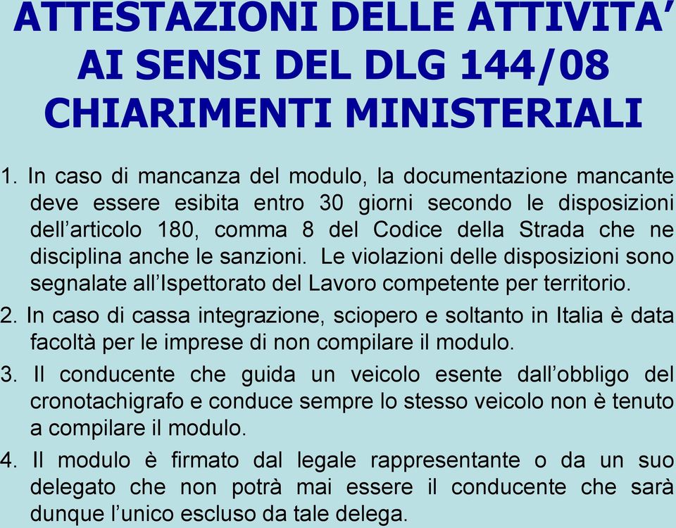 sanzioni. Le violazioni delle disposizioni sono segnalate all Ispettorato del Lavoro competente per territorio. 2.