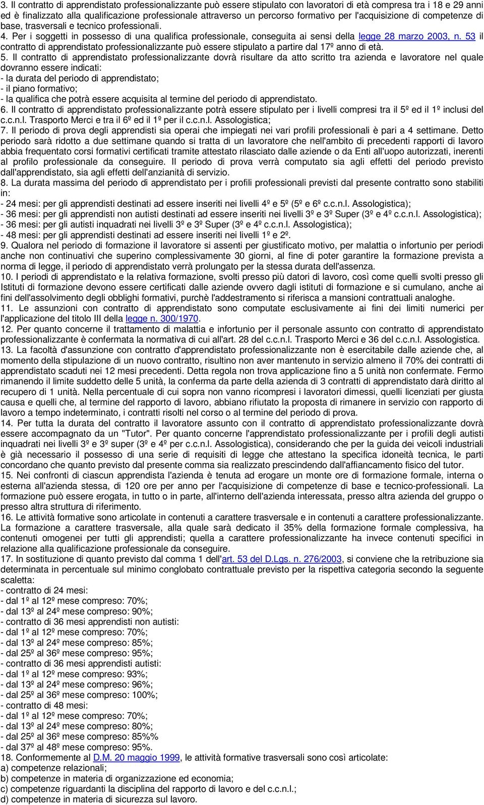 53 il contratto di apprendistato professionalizzante può essere stipulato a partire dal 17º anno di età. 5.