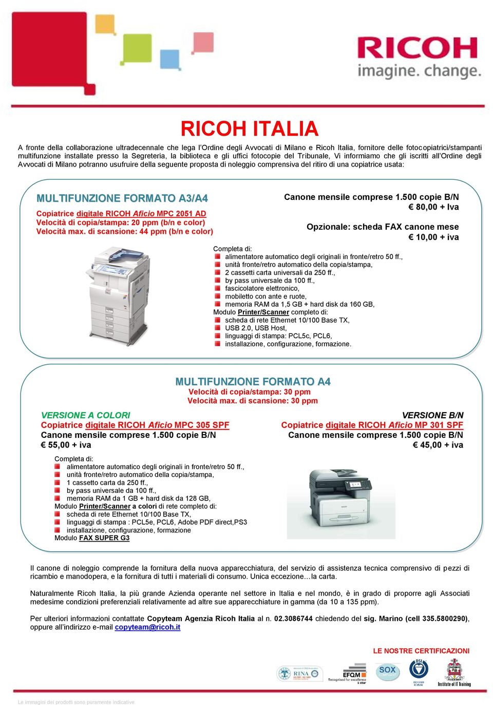 del ritiro di una copiatrice usata: MULTIFUNZIONE FORMATO A3/A4 Copiatrice digitale RICOH Aficio MPC 2051 AD Velocità di copia/stampa: 20 ppm (b/n e color) Velocità max.