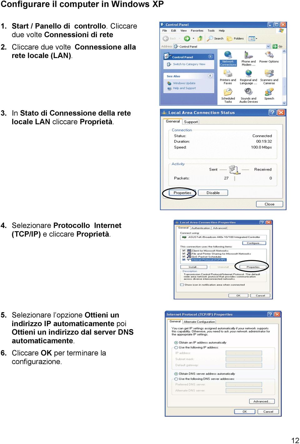 In Stato di Connessione della rete locale LAN cliccare Proprietà. 4.