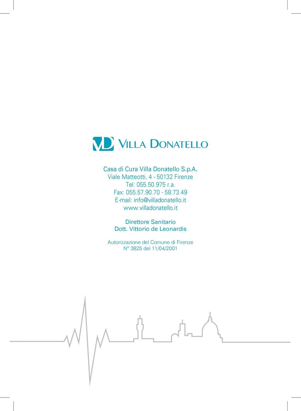 70-58.73.49 E-mail: info@villadonatello.it www.villadonatello.it Direttore Sanitario Dott.