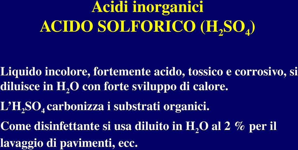 sviluppo di calore. L H 2 SO 4 carbonizza i substrati organici.