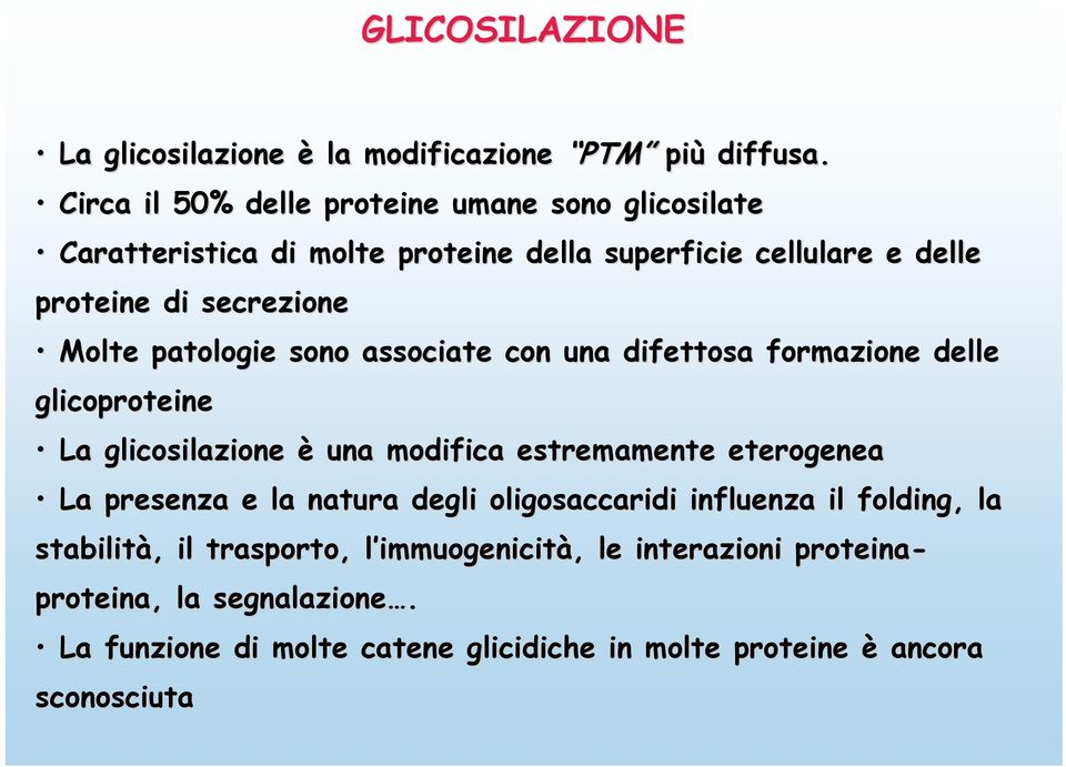 patologie sono associate con una difettosa formazione delle le glicoproteine La glicosilazione è una modifica estremamente eterogenea La presenza e la