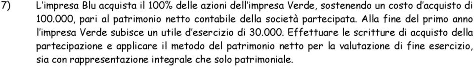 Alla fine del primo anno l impresa Verde subisce un utile d esercizio di 30.000.