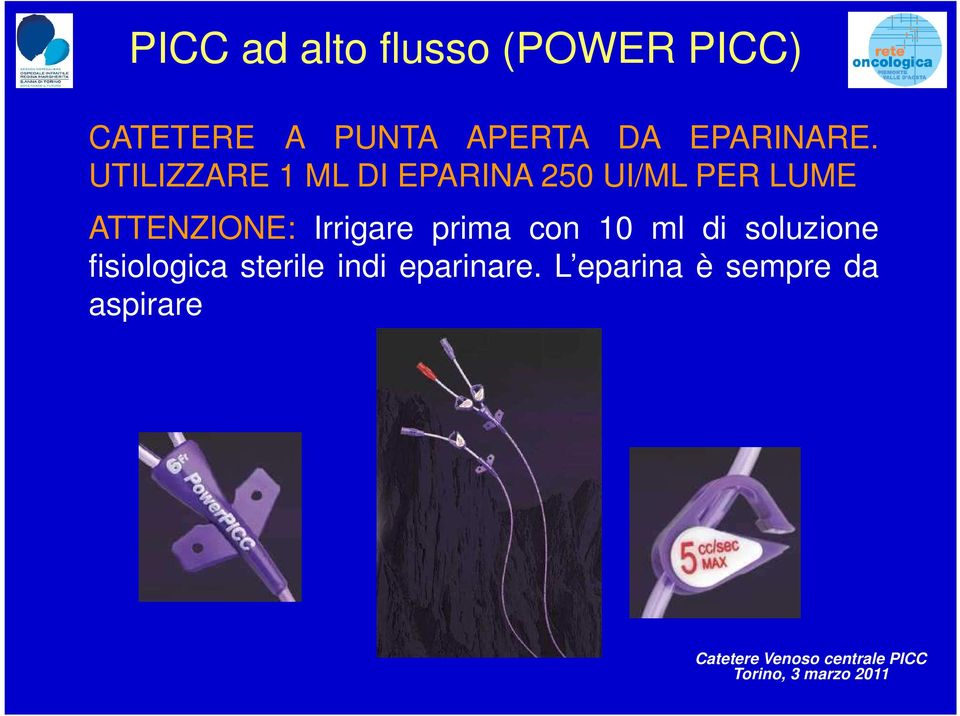 UTILIZZARE 1 ML DI EPARINA 250 UI/ML PER LUME ATTENZIONE: