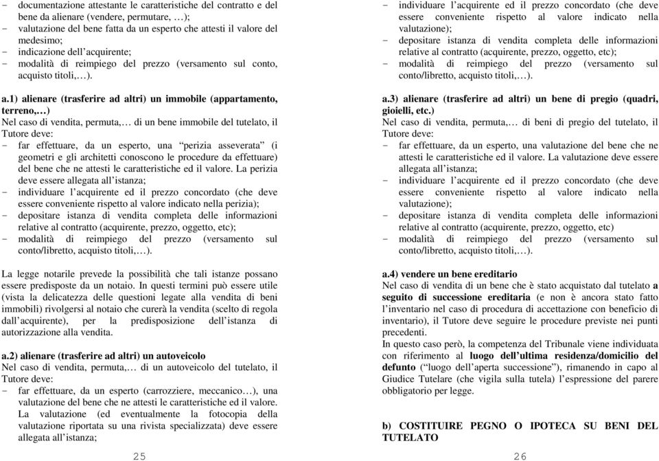 quirente; - modalità di reimpiego del prezzo (versamento sul conto, ac