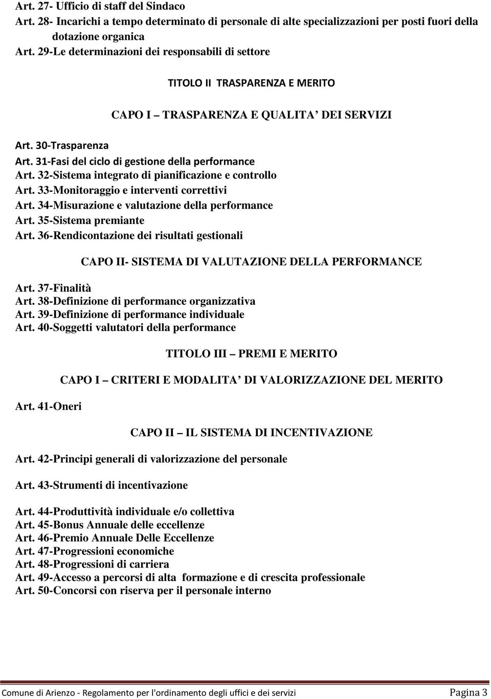 32-Sistema integrato di pianificazione e controllo Art. 33-Monitoraggio e interventi correttivi Art. 34-Misurazione e valutazione della performance Art. 35-Sistema premiante Art.