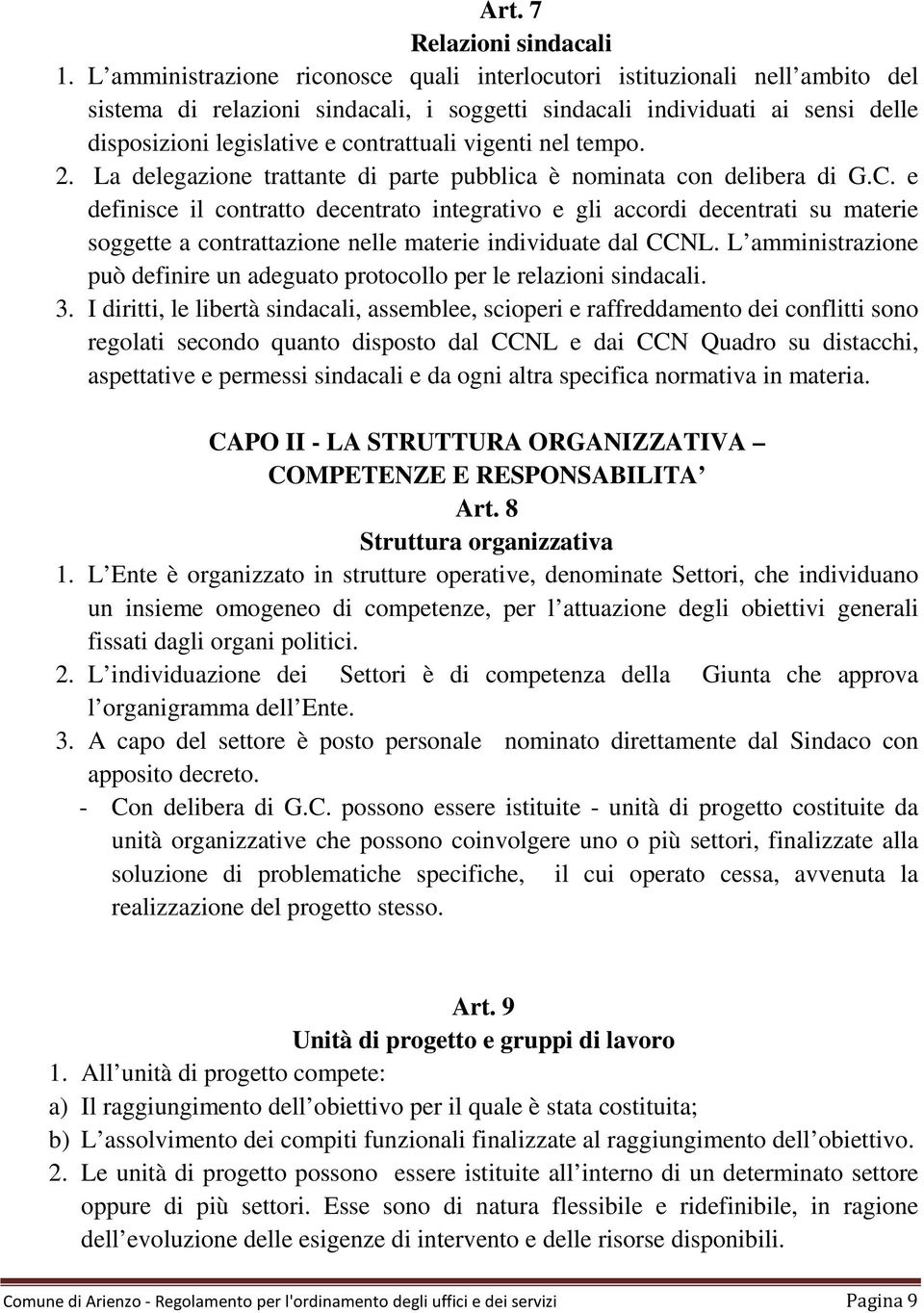 vigenti nel tempo. 2. La delegazione trattante di parte pubblica è nominata con delibera di G.C.