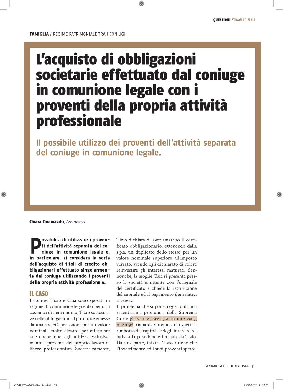 Chiara Caramaschi, Avvocato Possibilità di utilizzare i proventi dell attività separata del coniuge in comunione legale e, in particolare, si considera la sorte dell acquisto di titoli di credito