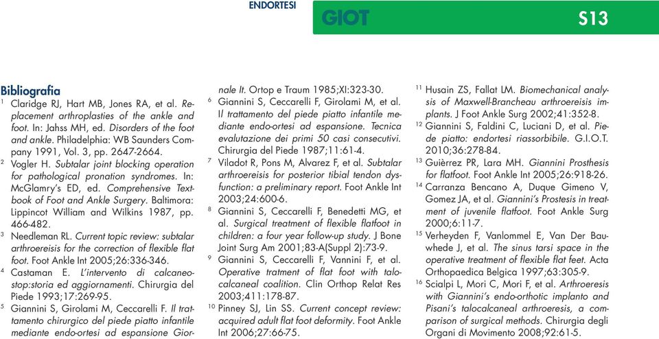 Comprehensive Textbook of Foot and Ankle Surgery. Baltimora: Lippincot William and Wilkins 1987, pp. 466-482. 3 Needleman RL.