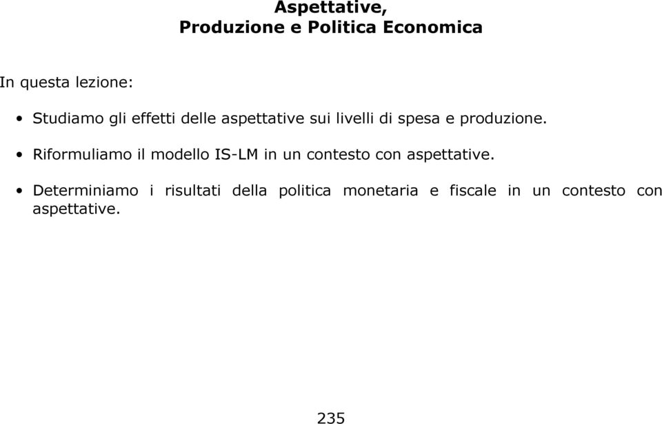 Riformuliamo il modello IS-LM in un contesto con aspettative.