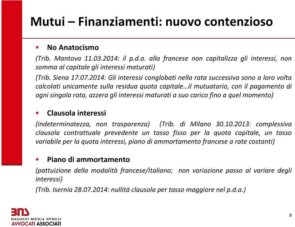 maturati a suo carico fino a quel momento) Clausola interessi (indeterminatezza, non trasparenza) (Trib. di Milano 30.10.