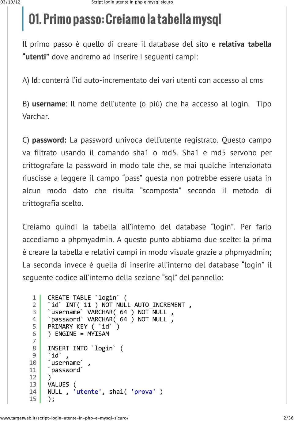 Questo campo va filtrato usando il comando sha1 o md5.