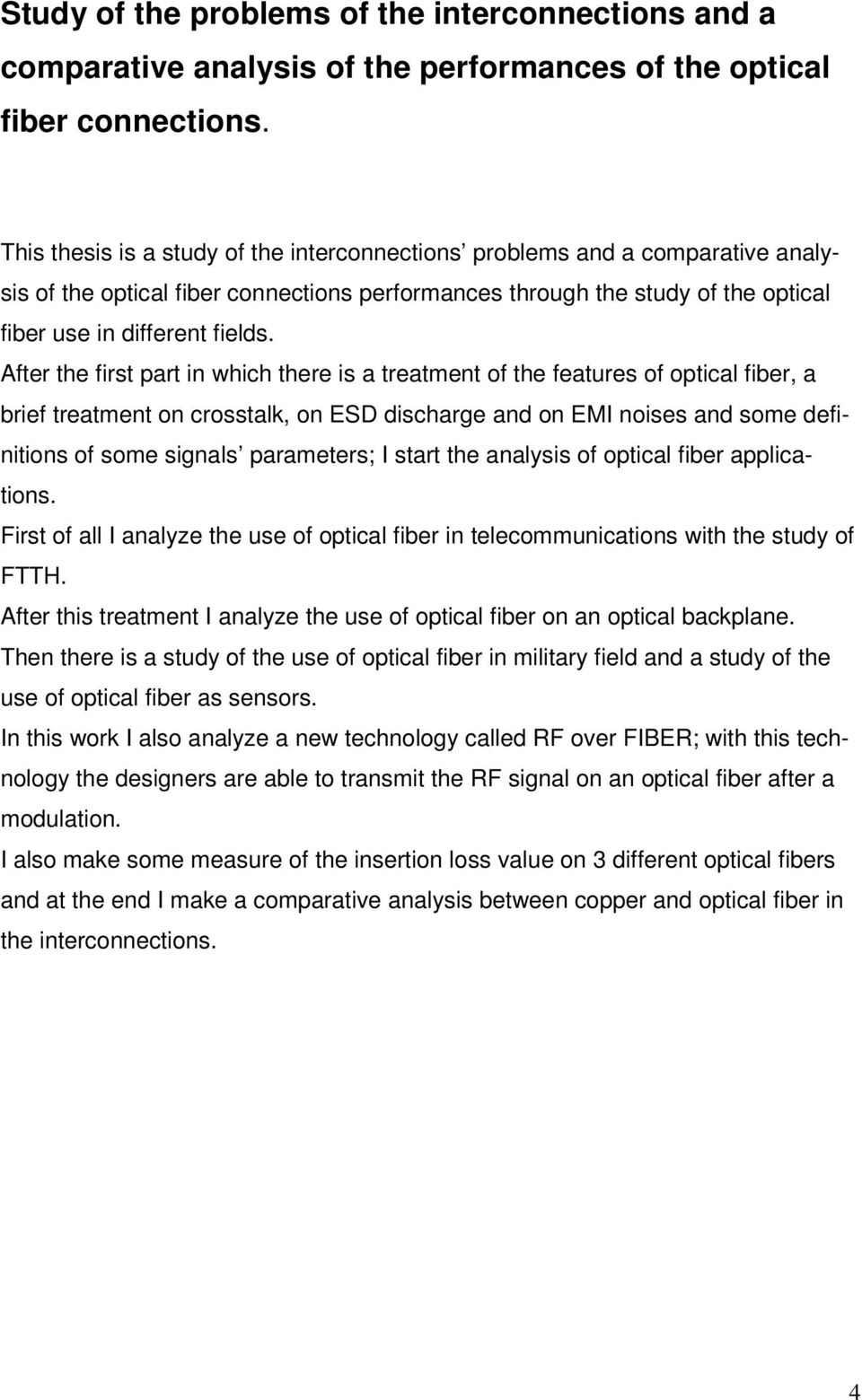 After the first part in which there is a treatment of the features of optical fiber, a brief treatment on crosstalk, on ESD discharge and on EMI noises and some definitions of some signals