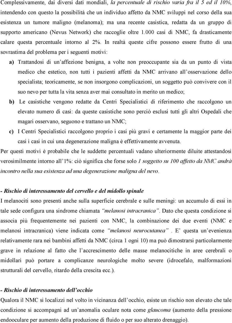 000 casi di NMC, fa drasticamente calare questa percentuale intorno al 2%.