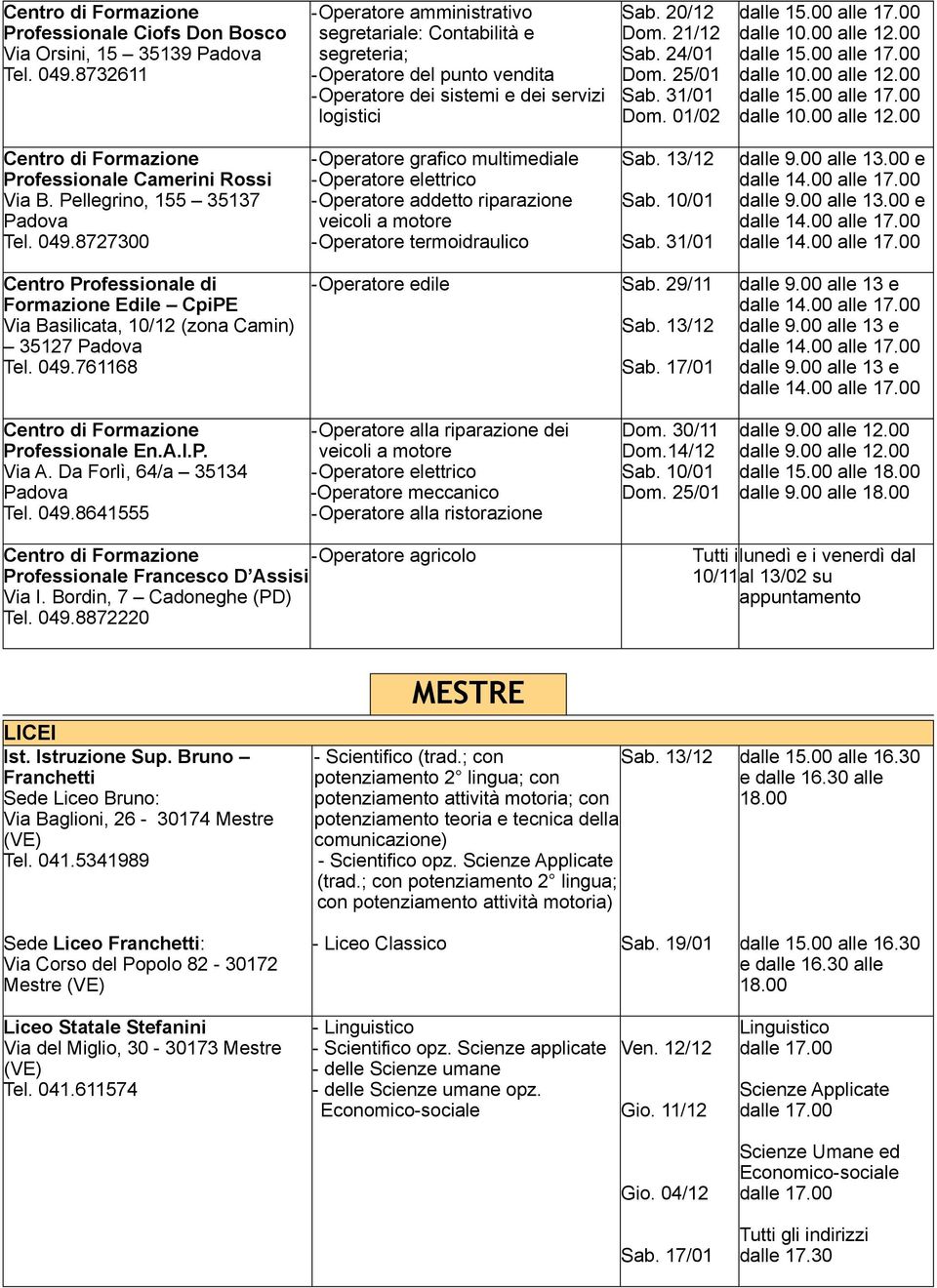 01/02 Centro di Formazione Professionale Camerini Rossi Via B. Pellegrino, 155 35137 Tel. 049.