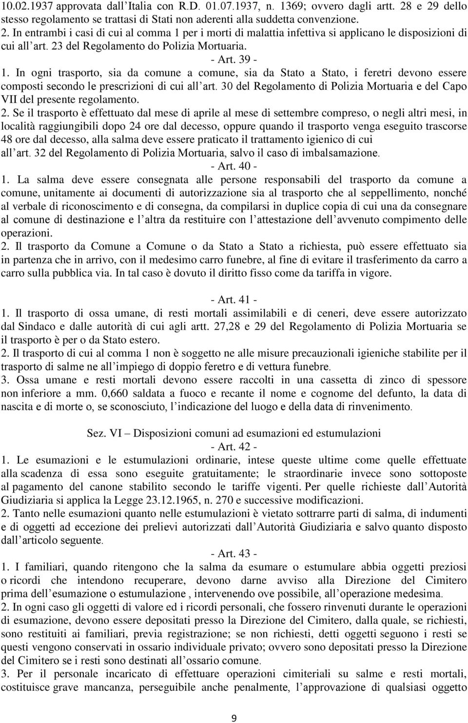 30 del Regolamento di Polizia Mortuaria e del Capo VII del presente regolamento. 2.
