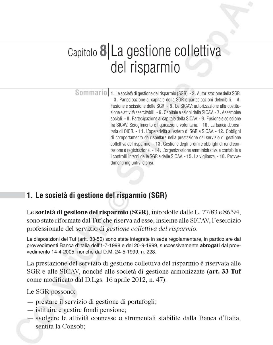 Capitale e azioni della SICAV. - 7. Assemblee sociali. - 8. Partecipazione al capitale della SICAV. - 9. Fusione e scissione fra SICAV. Scioglimento e liquidazione volontaria. - 10.