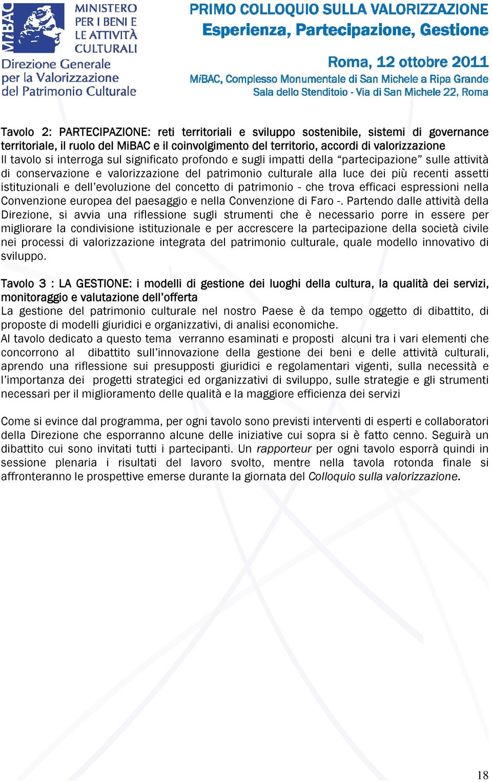 dell evoluzione del concetto di patrimonio - che trova efficaci espressioni nella Convenzione europea del paesaggio e nella Convenzione di Faro -.