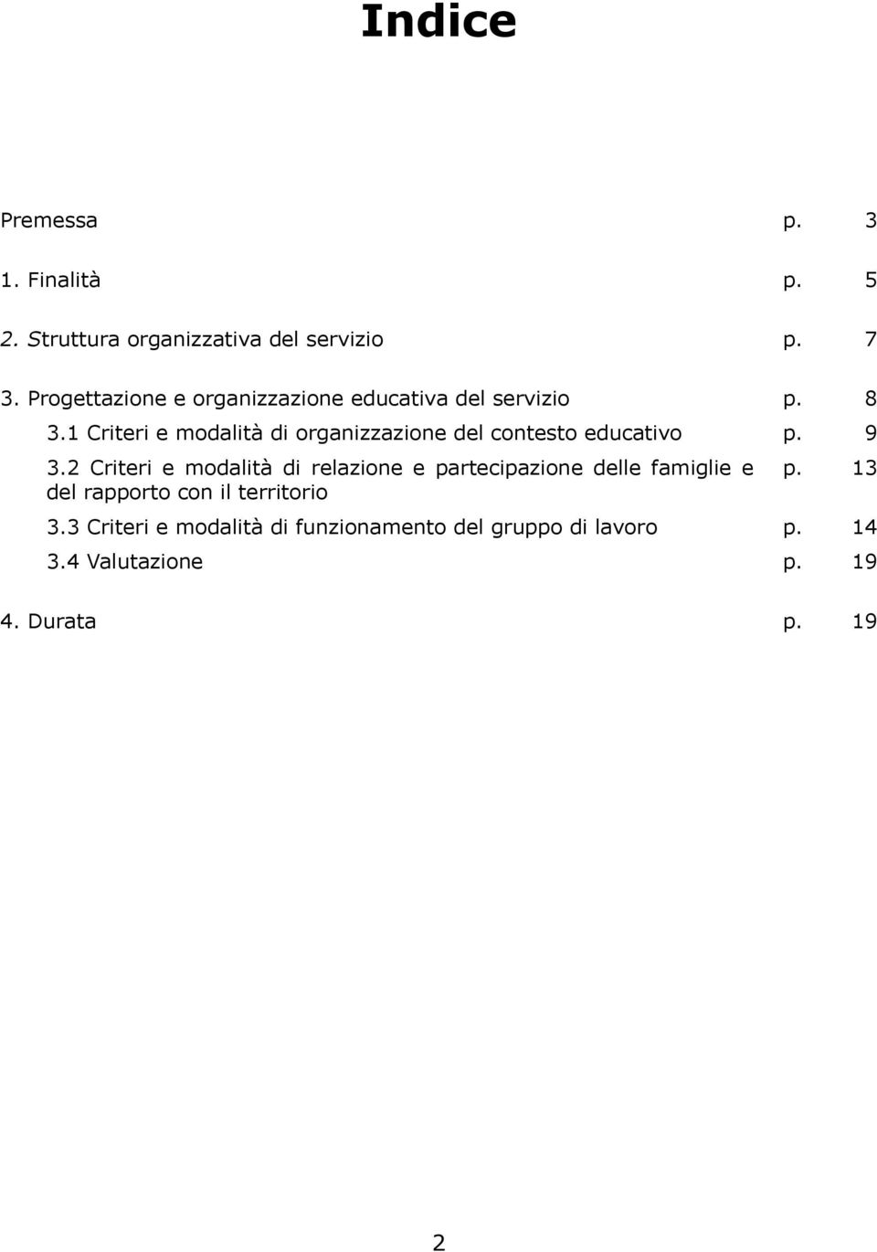 1 Criteri e modalità di organizzazione del contesto educativo p. 9 3.