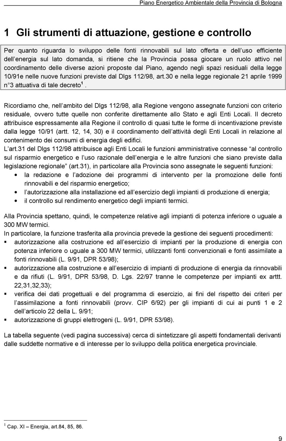 30 e nella legge regionale 21 aprile 1999 n 3 attuativa di tale decreto 1.