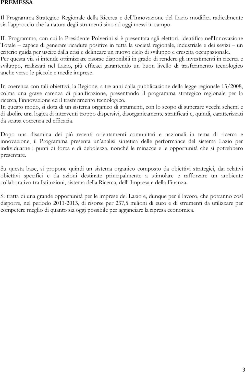 sevizi un criterio guida per uscire dalla crisi e delineare un nuovo ciclo di sviluppo e crescita occupazionale.