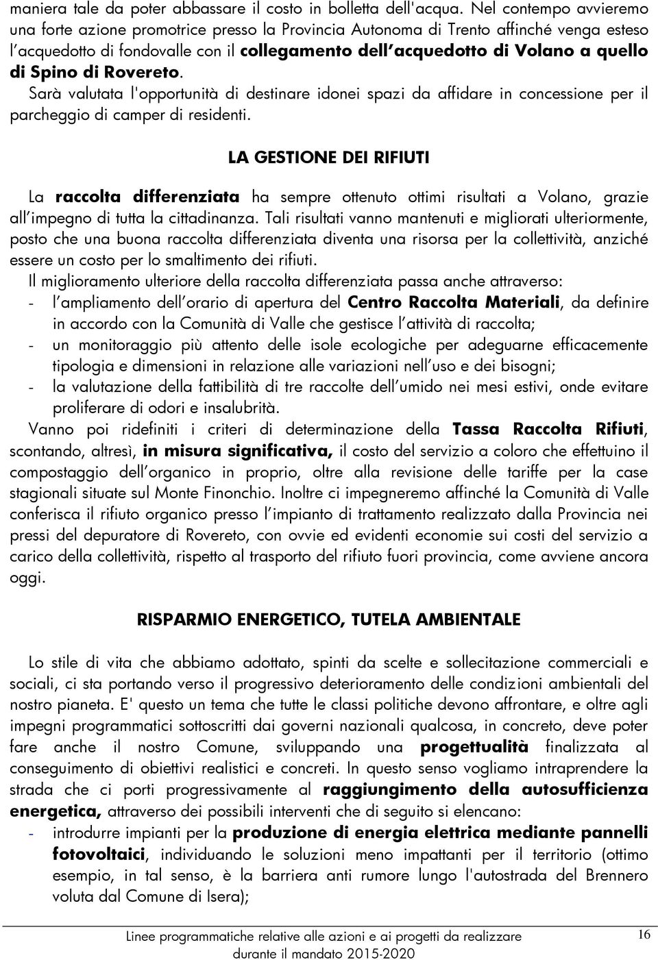 Spino di Rovereto. Sarà valutata l'opportunità di destinare idonei spazi da affidare in concessione per il parcheggio di camper di residenti.