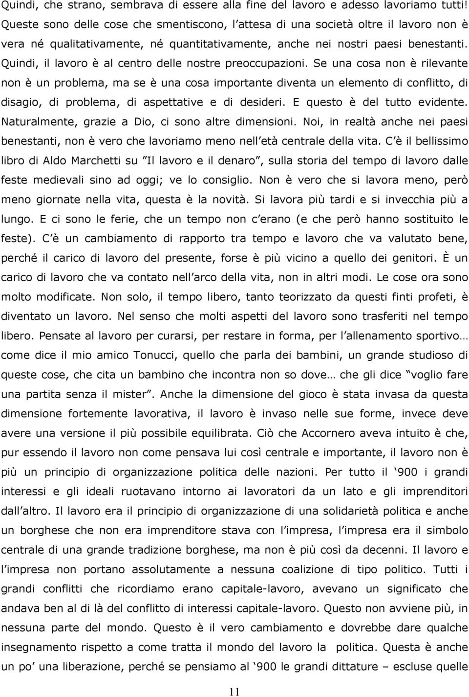 Quindi, il lavoro è al centro delle nostre preoccupazioni.