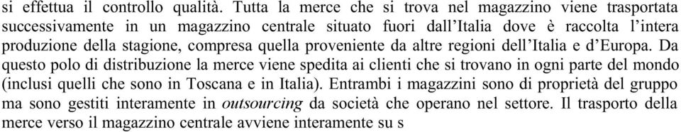 produzione della stagione, compresa quella proveniente da altre regioni dell Italia e d Europa.