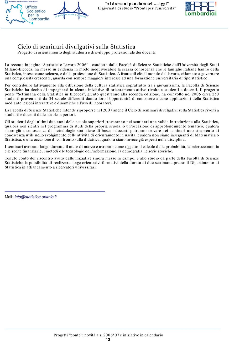 conoscenza che le famiglie italiane hanno della Statistica, intesa come scienza, e della professione di Statistico.