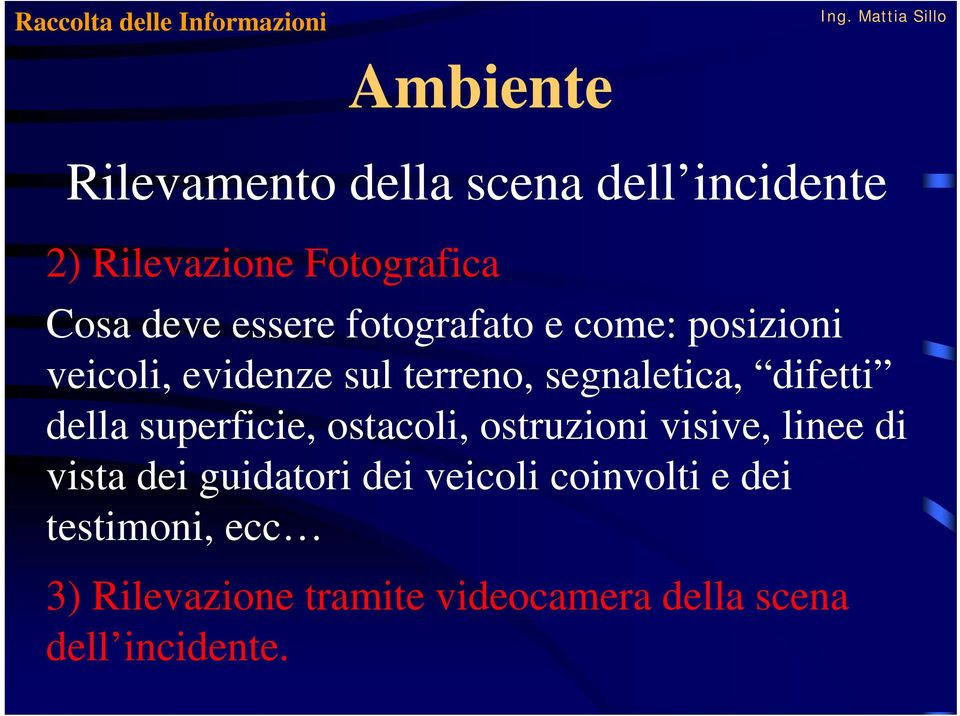 segnaletica, difetti della superficie, ostacoli, ostruzioni visive, linee di vista dei